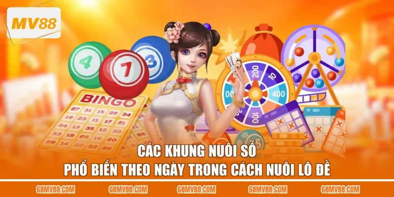 Các khung nuôi số phổ biến theo ngày trong cách nuôi lô đề