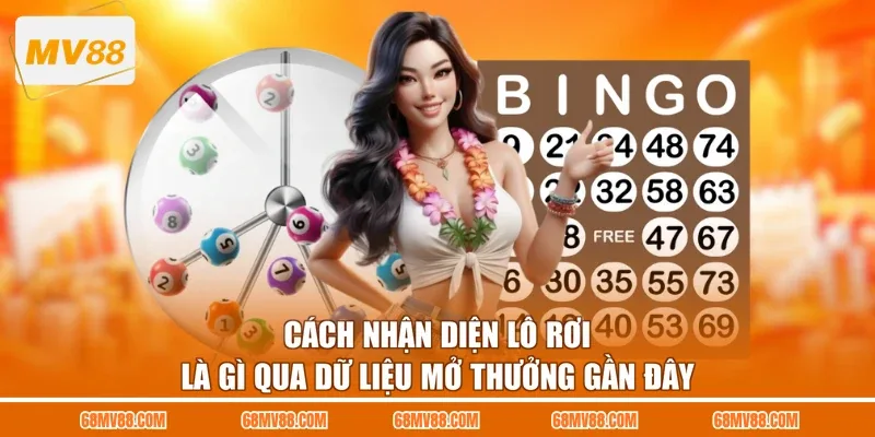 Cách nhận diện lô rơi là gì qua dữ liệu mở thưởng gần đây
