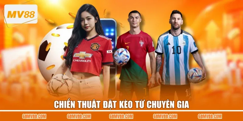 Chiến thuật đặt kèo từ chuyên gia