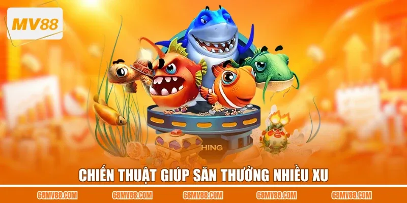 Chiến thuật giúp săn thưởng nhiều xu