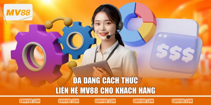 Đa dạng cách thức liên hệ MV88 cho khách hàng