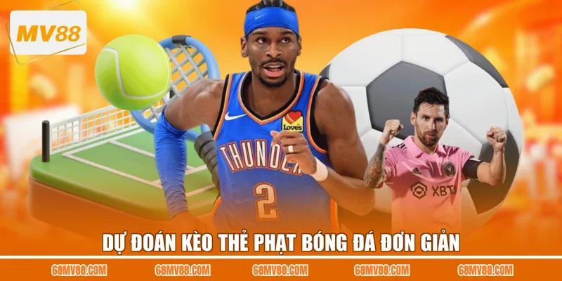 Dự đoán kèo thẻ phạt bóng đá đơn giản 