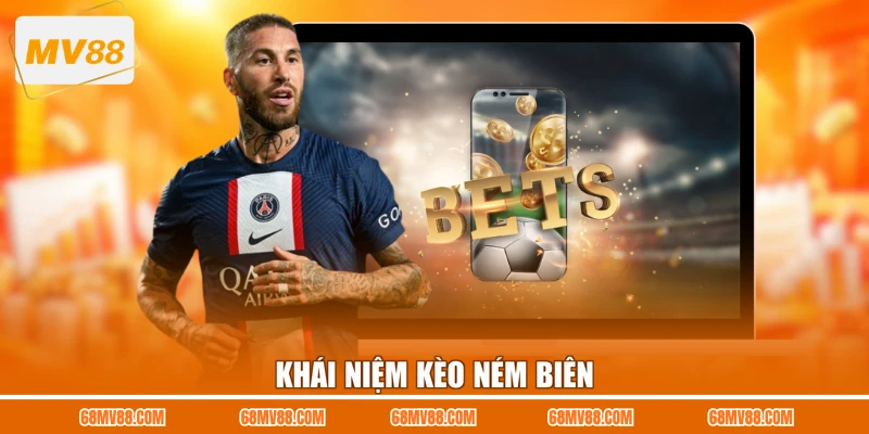 Khái niệm kèo ném biên