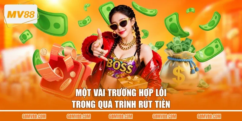 Một vài trường hợp lỗi trong quá trình rút tiền