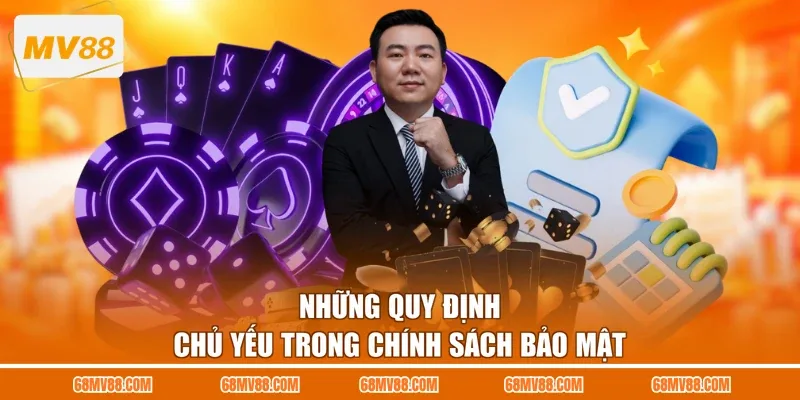 Những quy định chủ yếu trong chính sách bảo mật