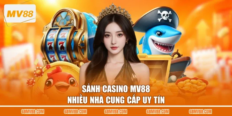 Sảnh casino MV88 nhiều nhà cung cấp uy tín