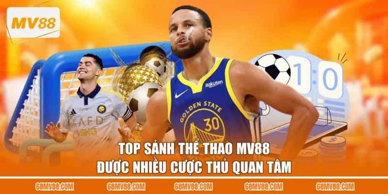 Top sảnh thể thao MV88 được nhiều cược thủ quan tâm